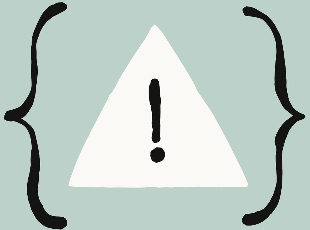 A white equilateral triangle with a black exclamation mark inside, flanked by two large black curly braces on a light teal background.